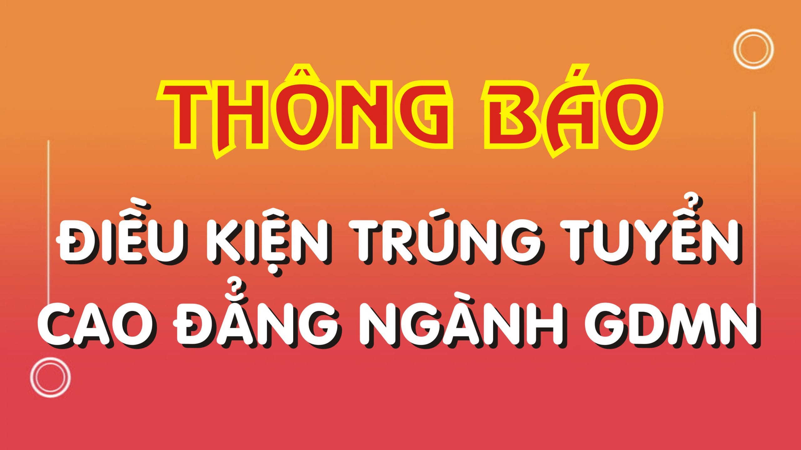 THÔNG BÁO ĐIỀU KIỆN TRÚNG TUYỂN CAO ĐẲNG NGÀNH GDMN
